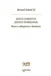 Jezus Chrystus Jedyny Pośrednik T.1