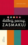 Dotknij, poczuj, zasmakuj. Doświadczanie Bożej dobroci wszystkimi zmysłami