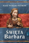 Nasz Wielki Patron św. Barbara
