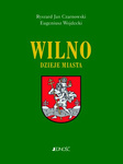 Wilno. Dzieje i obraz miasta