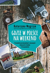 Gdzie w Polsce na weekend 