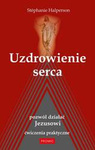 Uzdrowienie serca. Pozwól działać Jezusowi. Ćwiczenia praktyczne 