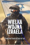 Wielka wojna Izraela. Prawdziwa Fauda od Gazy do Syrii 