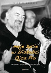 Moje życie w bliskości Ojca Pio - tajemny dziennik duchowy