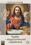 Kapłan - sługą Eucharystii i pojednania