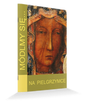 Modlitewnik Módlmy się...Na pielgrzymce