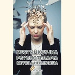 Destrukcyjna psychoterapia metodą Hellingera