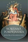 Nowenna Pompejańska. Modlitwa, która zmienia życie