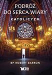 Podróż do serca wiary. Katolicyzm