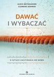 Dawać i wybaczać. O sztuce zaczynania od nowa