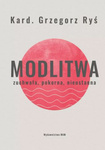 Modlitwa. Zuchwała, pokorna, nieustanna
