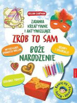 Zrób to sam. Boże Narodzenie. Zadania kreatywne i aktywizujące 