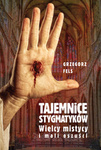 Tajemnice stygmatyków. Wielcy mistycy i mali oszuści