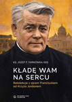 Kładę Wam na sercu. Rekolekcje z ojcem Franciszkiem od Krzyża Jordanem