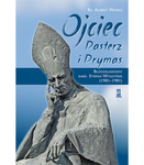 Ojciec Pasterz i Prymas Błogosławiony kard. Stefan Wyszyński