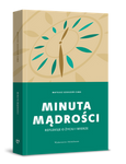Minuta mądrości. Refleksje o życiu i wierze