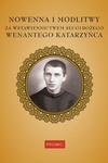 Nowenna i Modlitwy Za Wstawiennictwem Sługi Bożego Wenantego Katarzyńca