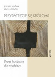 Droga Krzyżowa - Przypatrzcie się królowi