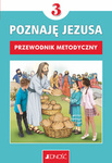 Klasa III SP - Poznaję Jezusa - Przewodnik metodyczny (dla nauczycieli)