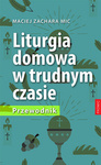 Liturgia domowa w trudnym czasie Przewodnik