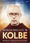 Maksymilian M.Kolbe.Biografia męczennika