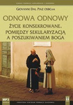 Odnowa odnowy. Życie konsekrowane pomiędzy sekularyzacją a poszukiwaniem Boga.