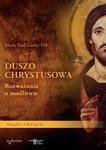 Duszo Chrystusowa. Rozważania o modlitwie + CD