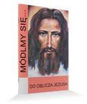 Módlmy się... do Oblicza Jezusa