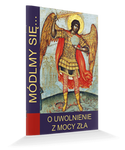 Modlitewnik Módlmy się...O uwolnienie z mocy zła