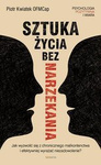 Sztuka życia bez narzekania
