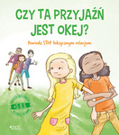 Czy ta przyjaźń jest okej? Powiedz STOP toksycznym relacjom. Seria: #S.O.S.