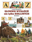 Ilustrowany słownik wyrażeń nie tylko biblijnych dla dzieci