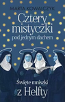Cztery mistyczki pod jednym dachem. Święte mniszki z Helfty