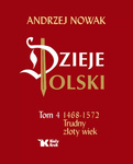 Dzieje Polski. Tom 4. 1468-1572 Trudny złoty wiek