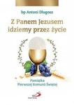 Z Panem Jezusem idziemy przez życie. Pamiątka...