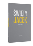 Święty Jacek. Życie i cuda. Źródła z tradycji dominikańskiej