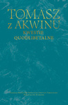  „Dzieła wszystkie Tomasza z Akwinu, t. 34, Kwestie quodlibetalne”, św. Tomasz z Akwinu