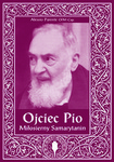 Ojciec Pio. Miłosierny Samarytanin