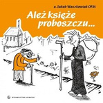 Ależ księże proboszczu...