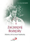 Zaczerpnij Bożej siły