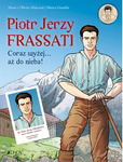Piotr Jerzy Frassati. Coraz wyżej... aż do nieba!