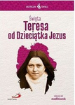Skuteczni Święci. Święta Teresa od Dzieciątka Jezus