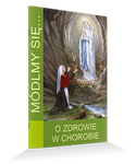 Módlmy się… O zdrowie w chorobie