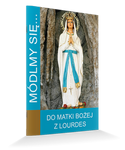 Modlitewnik Módlmy się...Do Matki Bożej z Lourdes