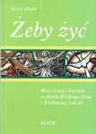 Żeby żyć  (rok A). Msze święte i kazania w okresie Wielkiego Postu i Wielkanocy