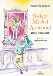 Święty Michał Archanioł. Boży wojownik