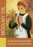Módlmy się... do bł. Karoliny Kózkówny