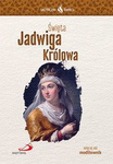 Skuteczni Święci - Święta Jadwiga Królowa