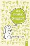 Jak odzyskać entuzjazm