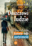 Deszczowi ludzie. Prawdziwe historie osób z autyzmem 